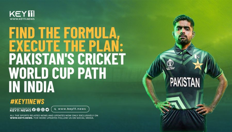 Find The Formula, Execute The Plan: Pakistan’s Cricket World Cup Path In India